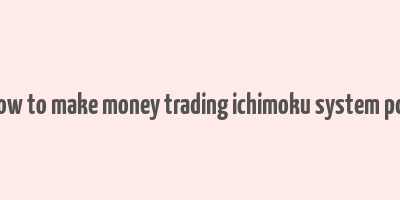 how to make money trading ichimoku system pdf