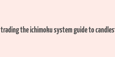 how to make money trading the ichimoku system guide to candlestick cloud charts pdf