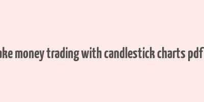 how to make money trading with candlestick charts pdf download