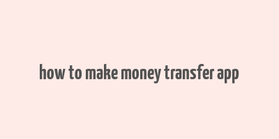 how to make money transfer app