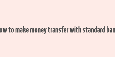 how to make money transfer with standard bank