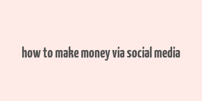 how to make money via social media