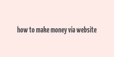 how to make money via website