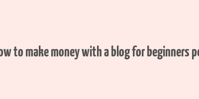 how to make money with a blog for beginners pdf