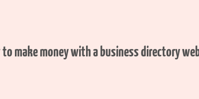 how to make money with a business directory website