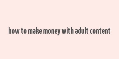 how to make money with adult content