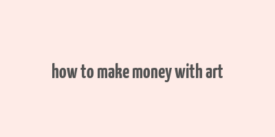 how to make money with art