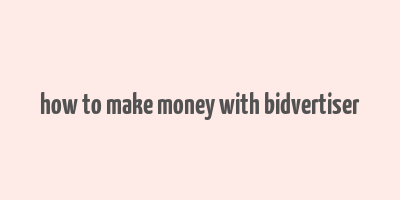 how to make money with bidvertiser