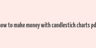 how to make money with candlestick charts pdf