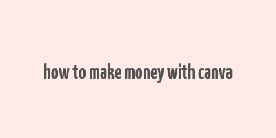 how to make money with canva