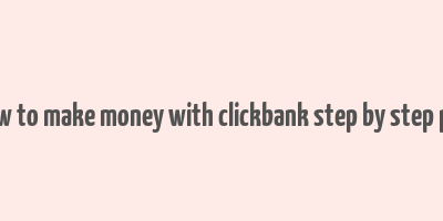 how to make money with clickbank step by step pdf