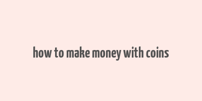 how to make money with coins