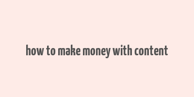 how to make money with content