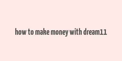 how to make money with dream11