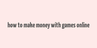 how to make money with games online