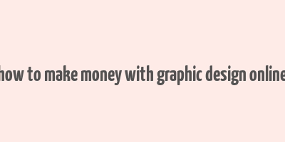 how to make money with graphic design online