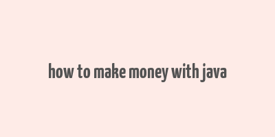 how to make money with java