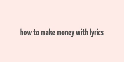 how to make money with lyrics