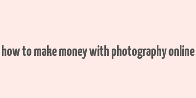 how to make money with photography online