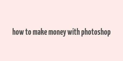 how to make money with photoshop