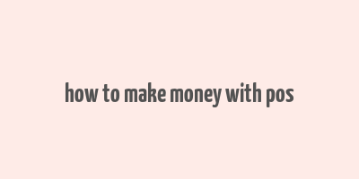 how to make money with pos