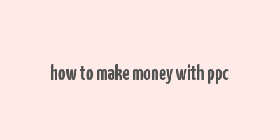 how to make money with ppc