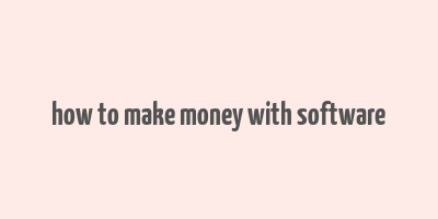 how to make money with software