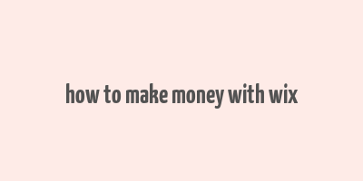 how to make money with wix