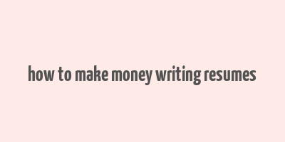 how to make money writing resumes