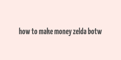 how to make money zelda botw