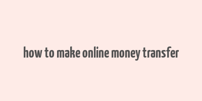 how to make online money transfer