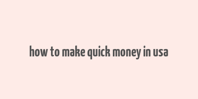 how to make quick money in usa