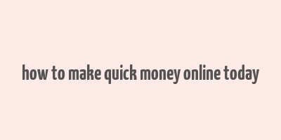 how to make quick money online today