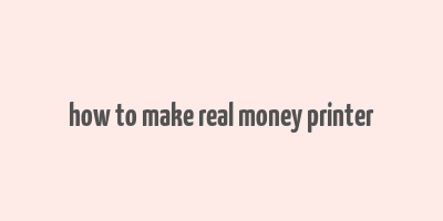 how to make real money printer