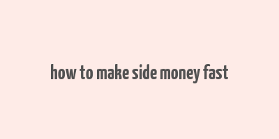 how to make side money fast