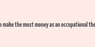 how to make the most money as an occupational therapist