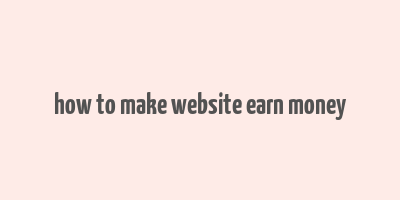 how to make website earn money