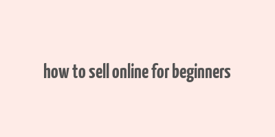 how to sell online for beginners