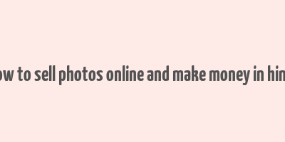 how to sell photos online and make money in hindi