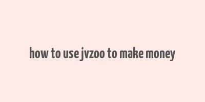 how to use jvzoo to make money