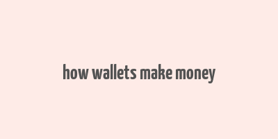 how wallets make money