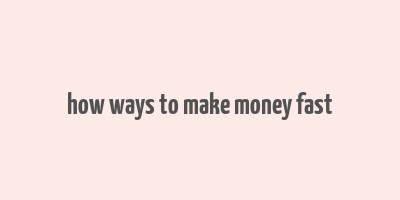 how ways to make money fast