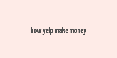 how yelp make money