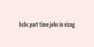 hsbc part time jobs in vizag