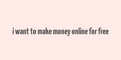 i want to make money online for free