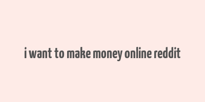 i want to make money online reddit