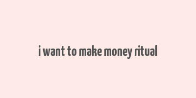 i want to make money ritual