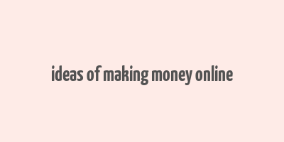 ideas of making money online