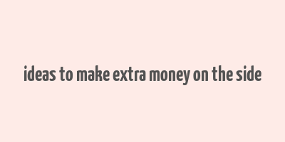 ideas to make extra money on the side