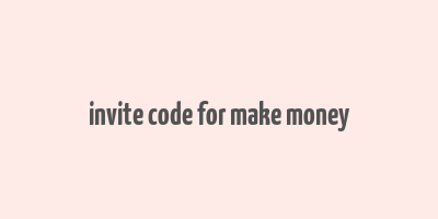 invite code for make money